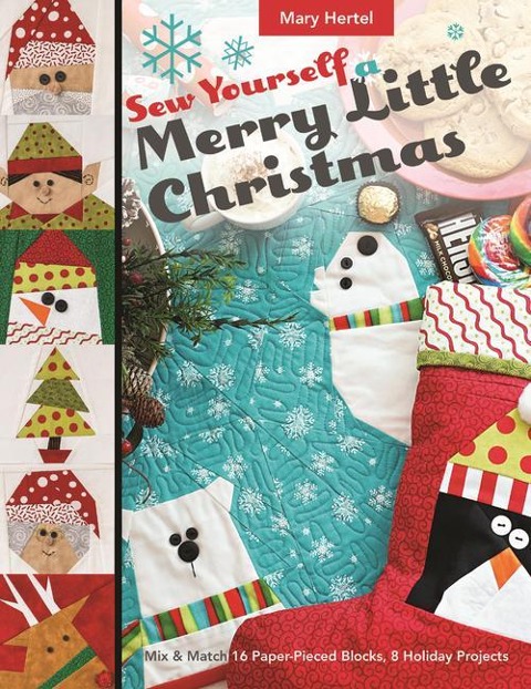 Sew Yourself a Merry Little Christmas - Print-On-Demand Edition: Mix & Match 16 Paper-Pieced Blocks, 8 Holiday Projects