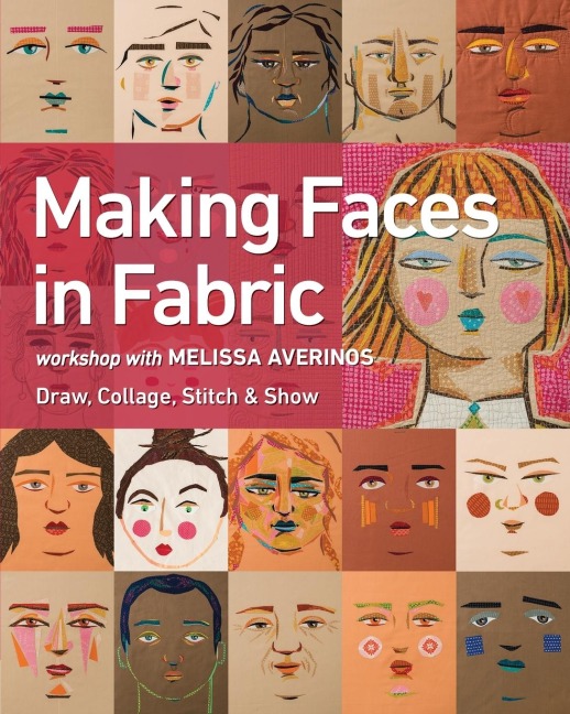 Making Faces in Fabric - Print-On-Demand Edition: Workshop with Melissa Averinos - Draw, Collage, Stitch & Show