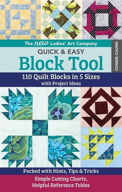 The New Ladies Art Company Quick & Easy Block Tool: 110 Quilt Blocks in 5 Sizes with Project Ideas - Packed with Hints, Tips & Tricks - Simple Cutting Charts, Helpful Reference Tables