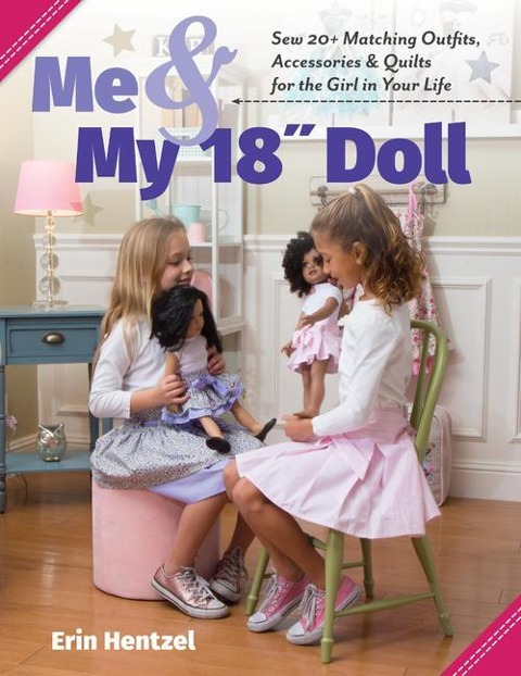Me & My 18 Doll: Sew 20+ Matching Outfits, Accessories & Quilts for the Girl in Your Life