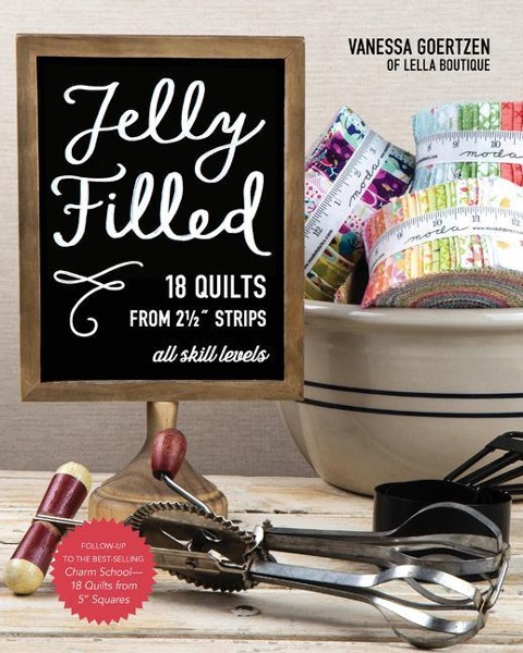 Jelly Filled--18 Quilts from 2 1/2 Strips: All Skill Levels