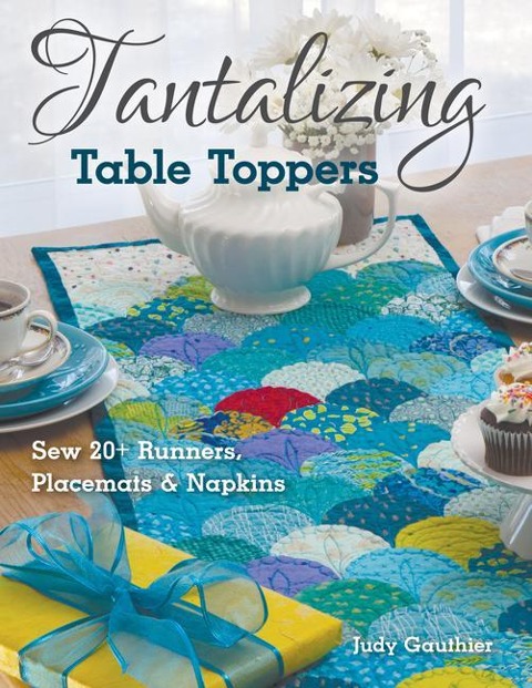 Tantalizing Table Toppers - Print-On-Demand Edition: Sew 20+ Runners, Place Mats & Napkins