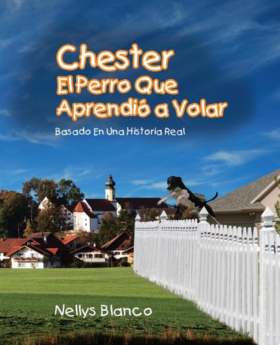 Chester El Perro Que Aprendio a Volar