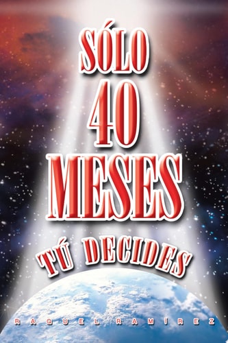 SÓlo 40 Meses TÚ Decides