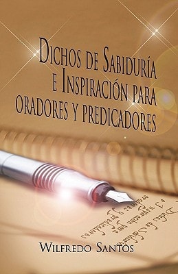 Dichos de Sabiduría E Inspiración Para Oradores Y Predicadores