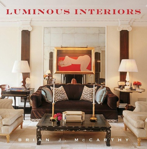 Luminous Interiors: The Houses of Brian McCarthy