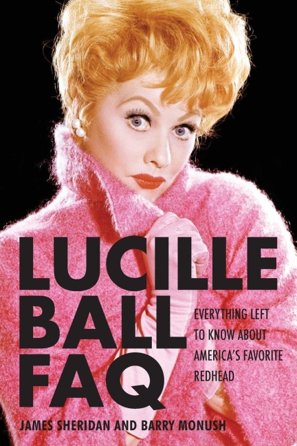 Lucille Ball FAQ: Everything Left to Know About Americas Favorite Redhead
