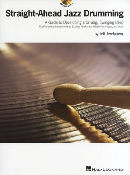 Straight-Ahead Jazz Drumming: A Guide to Developing a Driving, Swinging Beat