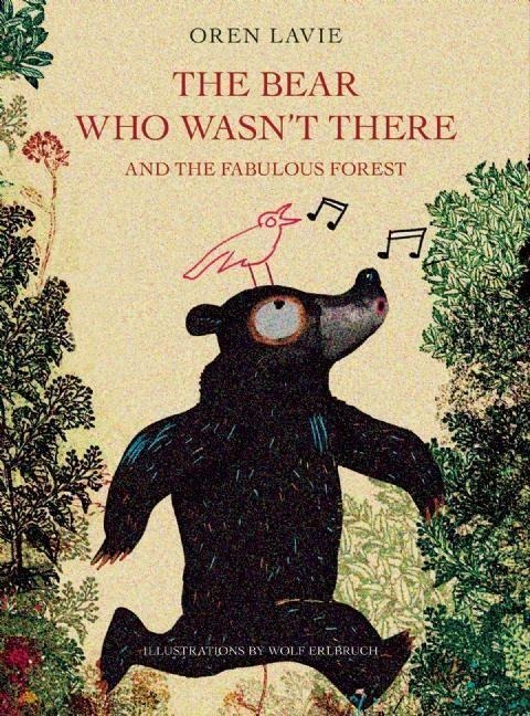 The Bear Who Wasnt There: And the Fabulous Forest