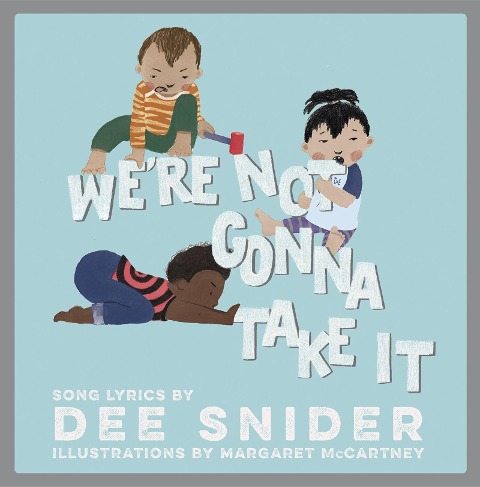 Were Not Gonna Take It: A Childrens Picture Book