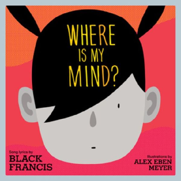 Where Is My Mind?: A Childrens Picture Book