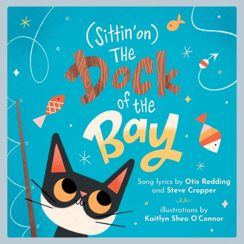 (Sittin On) the Dock of the Bay: A Childrens Picture Book
