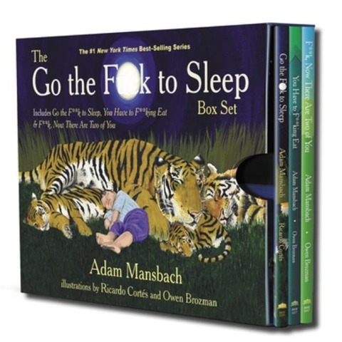 The Go the F*ck to Sleep Box Set: Go the F*ck to Sleep, You Have to F*cking Eat & F*ck, Now There Are Two of You