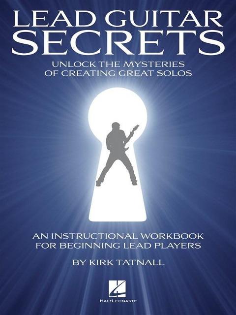 Lead Guitar Secrets: Unlock the Mysteries of Creating Great Solos (Bk/Online Audio)