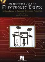 The Beginners Guide to Electronic Drums: An Introduction to Electronic Drums and Percussion