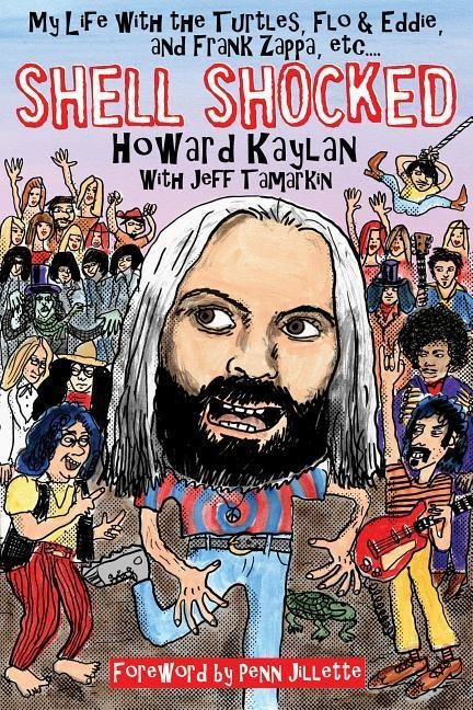 Shell Shocked: My Life with the Turtles Flo and Eddie and Frank Zappa, Etc.