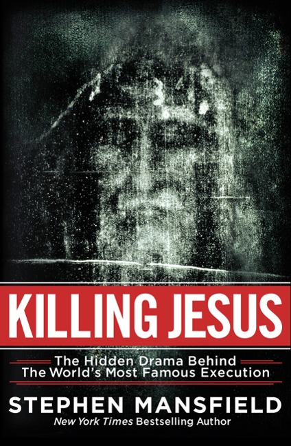 Killing Jesus: The Unknown Conspiracy Behind the Worlds Most Famous Execution