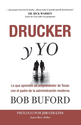 Drucker y Yo Lo que aprendió un emprendedor de Texas con el padre de la administración moderna