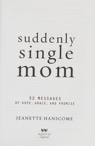 Suddenly Single Mom 52 Messages of Hope, Grace, and Promise