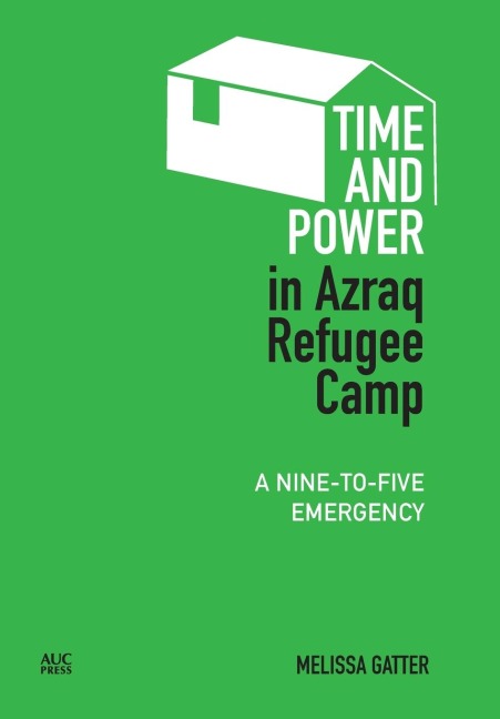 Time and Power in Azraq Refugee Camp: A Nine-to-Five Emergency