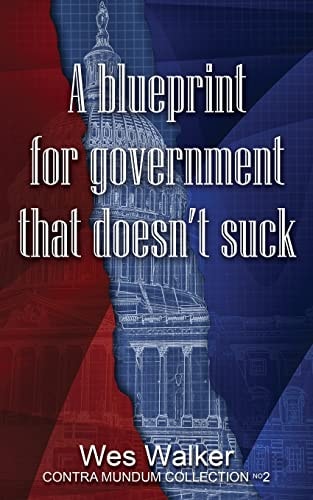 Blueprint for A Government That Doesn't Suck