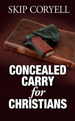 Concealed Carry for Christians Encouragement for the Armed Christian