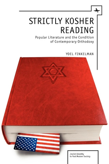 Strictly Kosher Reading: Popular Literature and the Condition of Contemporary Orthodoxy