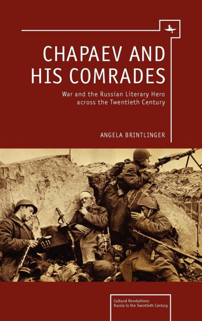 Chapaev and his Comrades: War and the Russian Literary Hero Across the Twentieth Century
