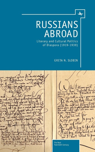 Russians Abroad: Literary and Cultural Politics of Diaspora (1919-1939)