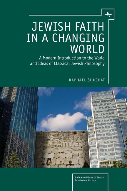 Jewish Faith in a Changing World: A Modern Introduction to the World and Ideas of Classical Jewish Philosophy