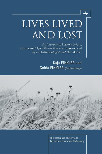 Lives Lived and Lost: East European History Before, During, and After World War II as Experienced by an Anthropologist and Her Mother