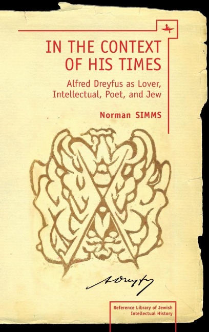 In the Context of His Times: Alfred Dreyfus as Lover, Intellectual, Poet, and Jew