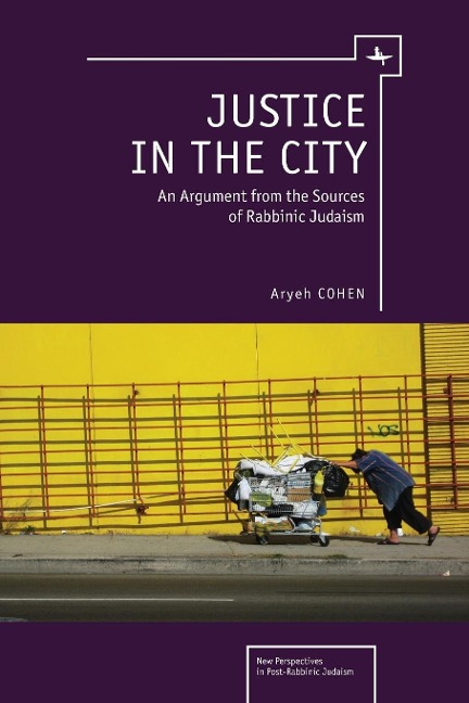 Justice in the City: An Argument from the Sources of Rabbinic Judaism