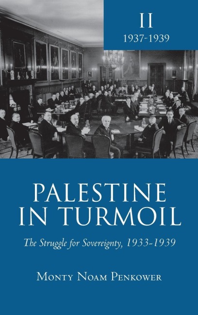 Palestine in Turmoil: The Struggle for Sovereignty, 1933-1939 (Vol. II)