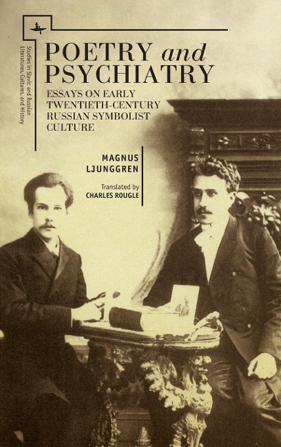 Poetry and Psychiatry: Essays on Early Twentieth-Century Russian Symbolist Culture