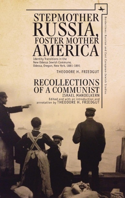 Stepmother Russia, Foster Mother America: Identity Transitions in the New Odessa Jewish Commune, 1881-1891 & Recollections of a Communist