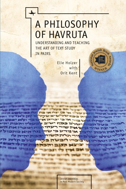 A Philosophy of Havruta: Understanding and Teaching the Art of Text Study in Pairs