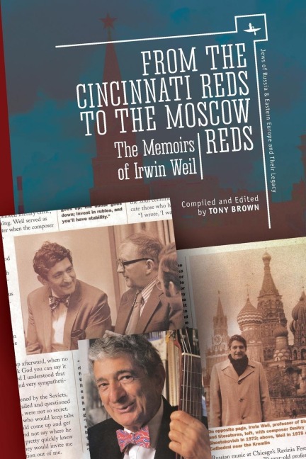 From the Cincinnati Reds to the Moscow Reds: The Memoirs of Irwin Weil