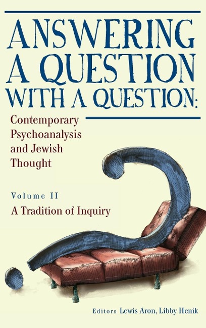 Answering a Question with a Question (Vol II): Contemporary Psychoanalysis and Jewish Thought. A Tradition of Inquiry