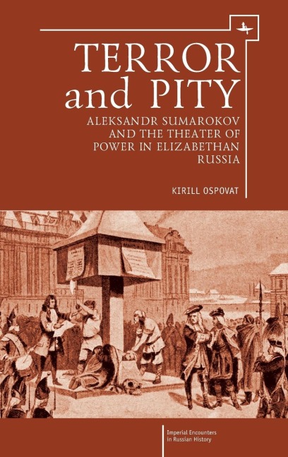 Terror and Pity: Aleksandr Sumarokov and the Theater of Power in Elizabethan Russia