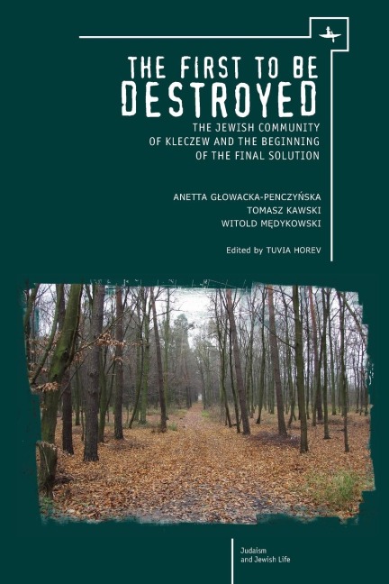 The First to be Destroyed: The Jewish Community of Kleczew and the Beginning of the Final Solution