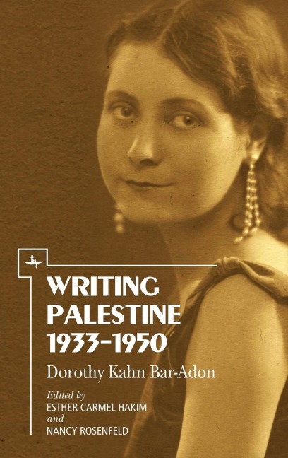 Writing Palestine 1933-1950: Dorothy Kahn Bar-Adon