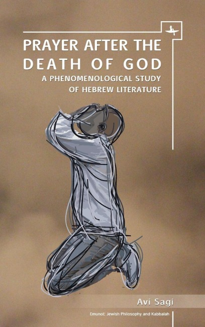 Prayer After the Death of God: A Phenomenological Study of Hebrew Literature