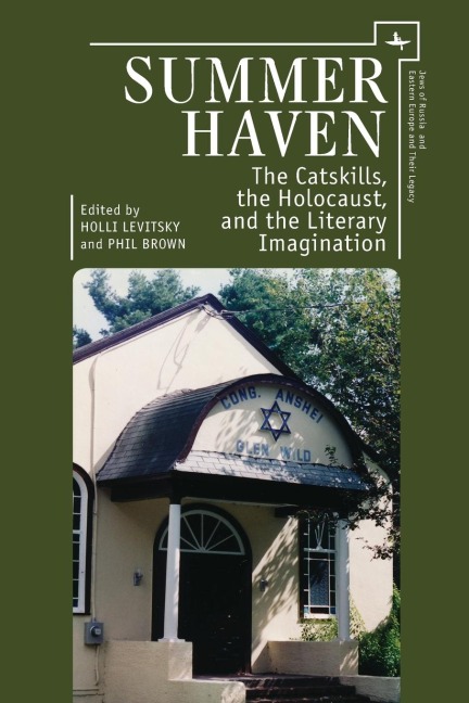 Summer Haven: The Catskills, the Holocaust, and the Literary Imagination