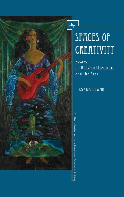 Spaces of Creativity (ENG): Essays on Russian Literature and the Arts