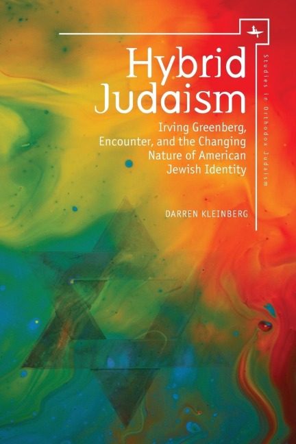 Hybrid Judaism: Irving Greenberg, Encounter, and the Changing Nature of American Jewish Identity