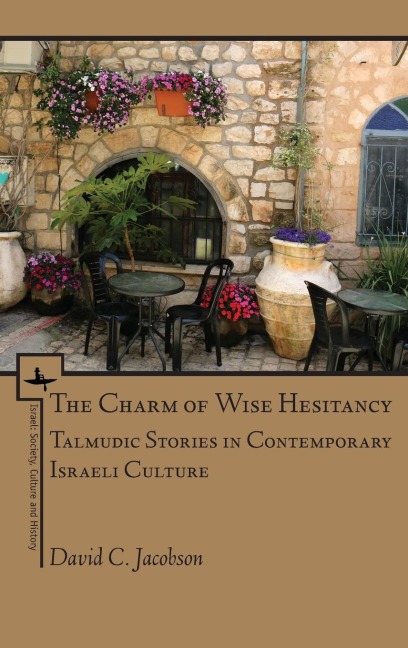 The Charm of Wise Hesitancy: Talmudic Stories in Contemporary Israeli Culture