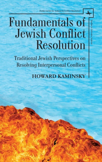 Fundamentals of Jewish Conflict Resolution: Traditional Jewish Perspectives on Resolving Interpersonal Conflicts