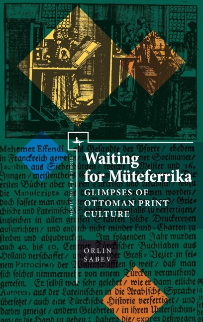 Waiting for Müteferrika: Glimpses on Ottoman Print Culture