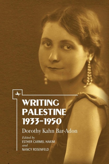 Writing Palestine 1933-1950: Dorothy Kahn Bar-Adon